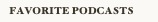favorite podcasts